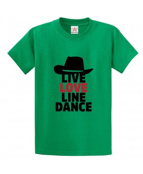 Live Love Line Dance Classic Unisex Kids and Adults T-shirt For Dancers